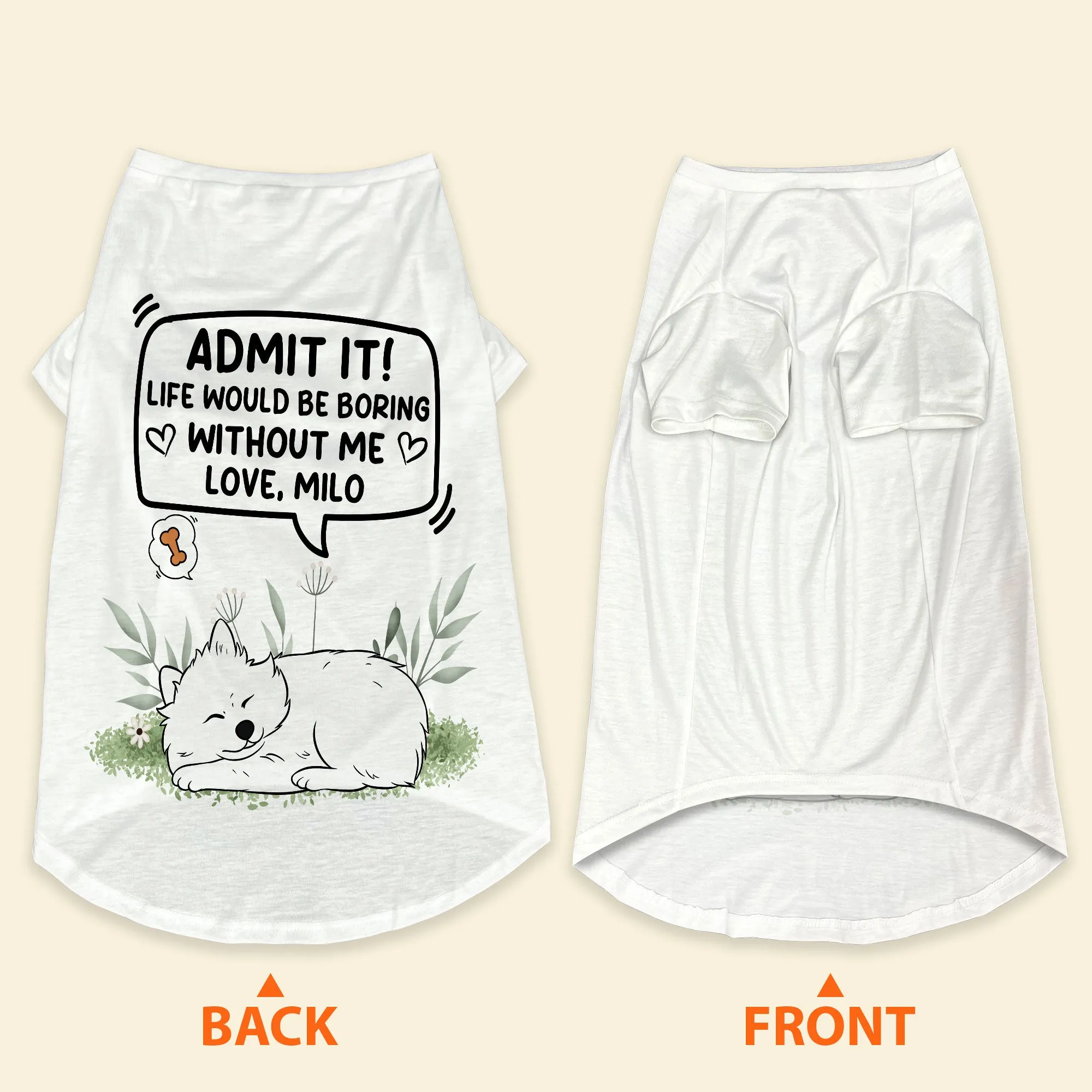 Admit It! Life Would Be Boring Without Me - Personalized Pet Shirt