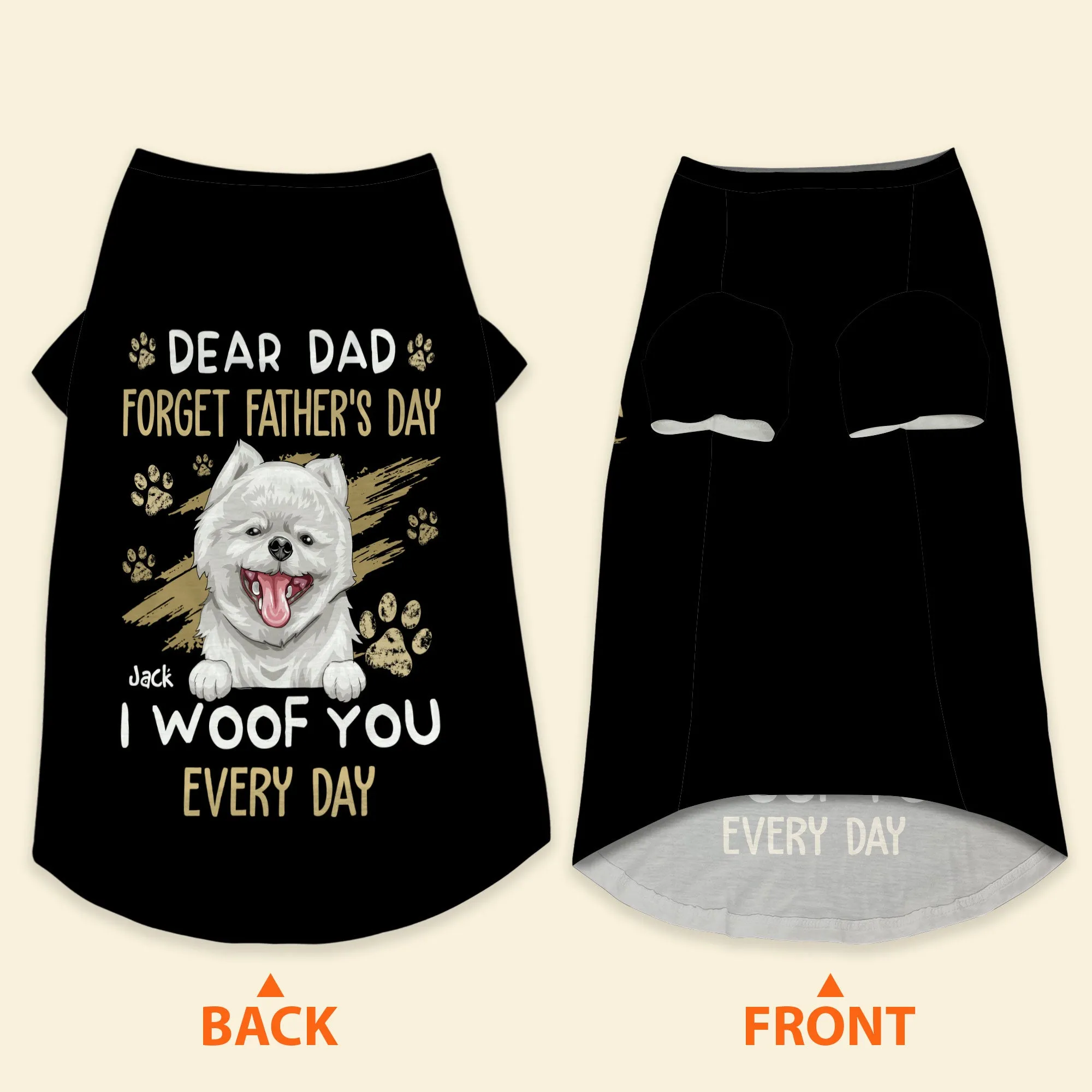 Dear Dad Forget Father's Day I Woof You Every Day - Personalized Photo Pet Shirt