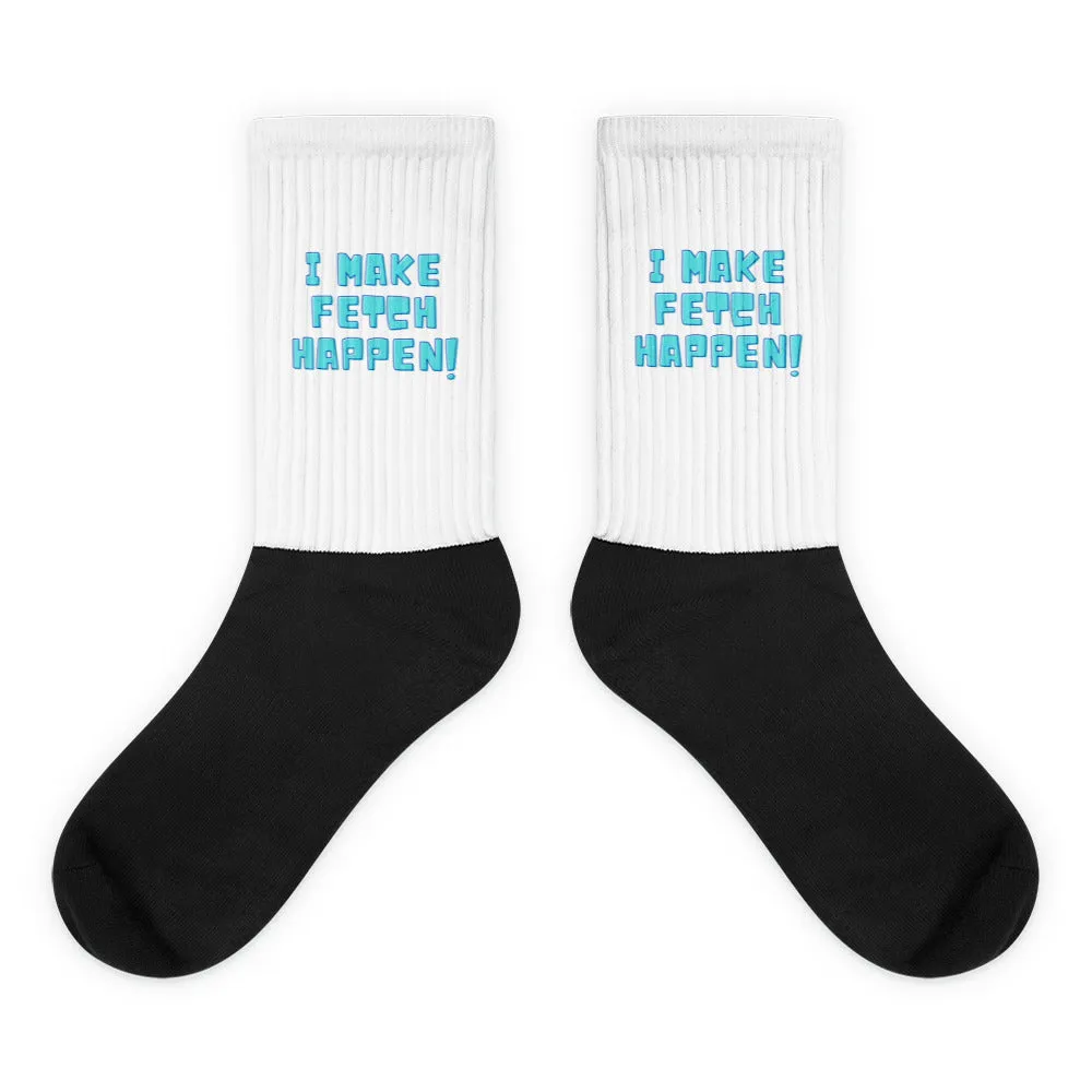 I Make Fetch Happen! Socks